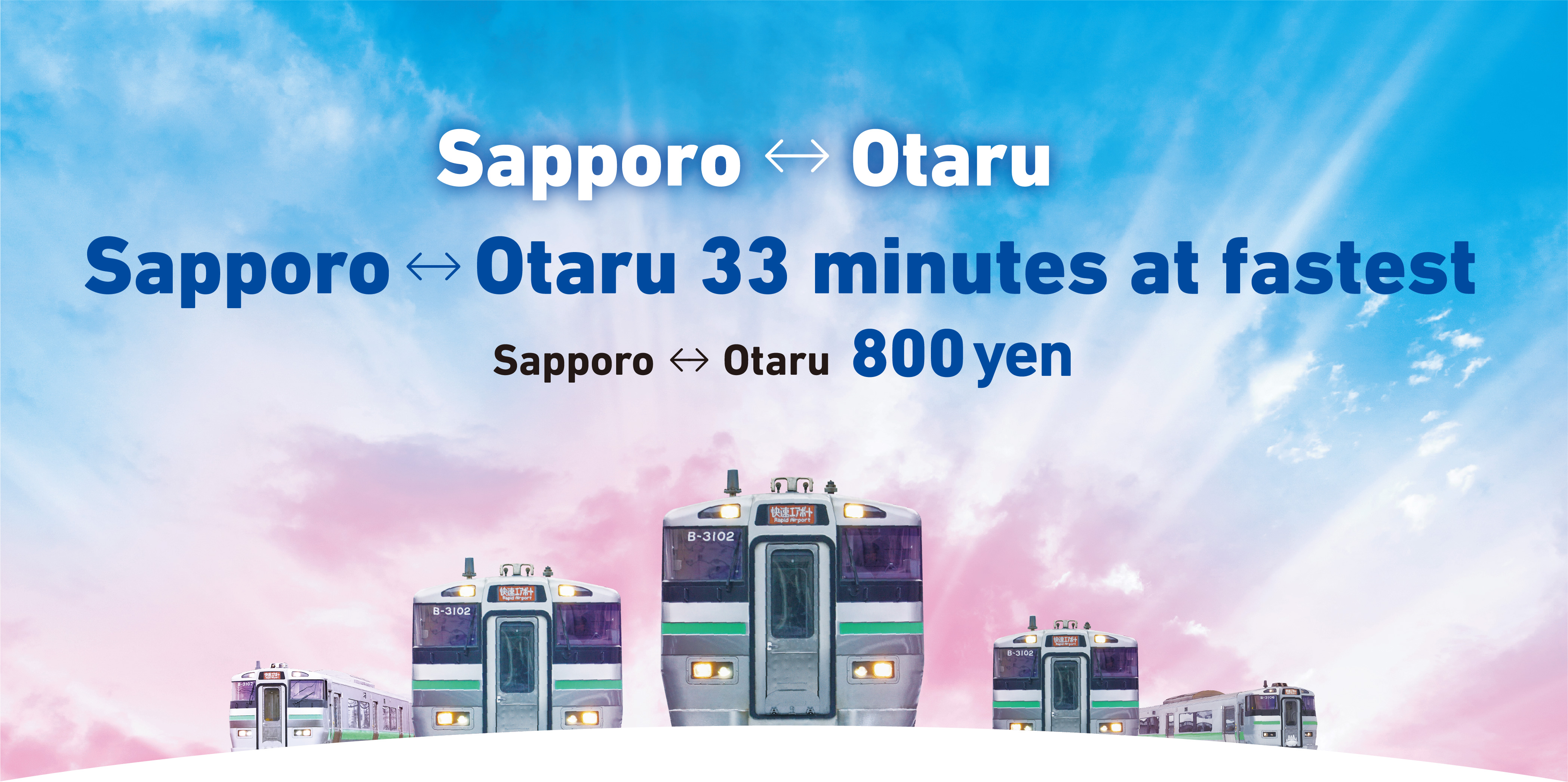 Sapporo↔Otaru Sapporo↔Otaru 33 minutes at fastest Sapporo↔Otaru 800 yen